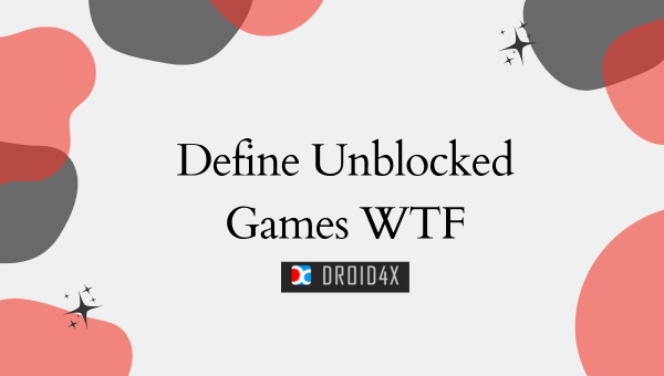 Define Unblocked Games WTF