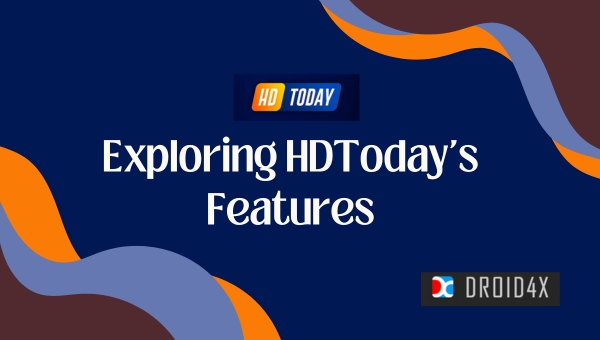 Exploring HDToday's Features