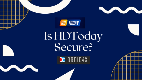 Is HDToday Secure?