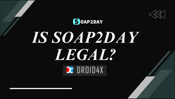 Is Soap2day Legal?