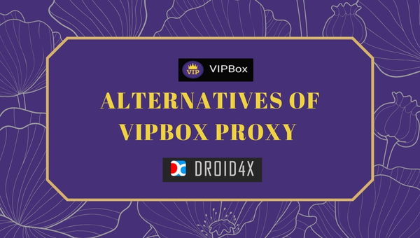 Alternatives of VIPBox Proxy