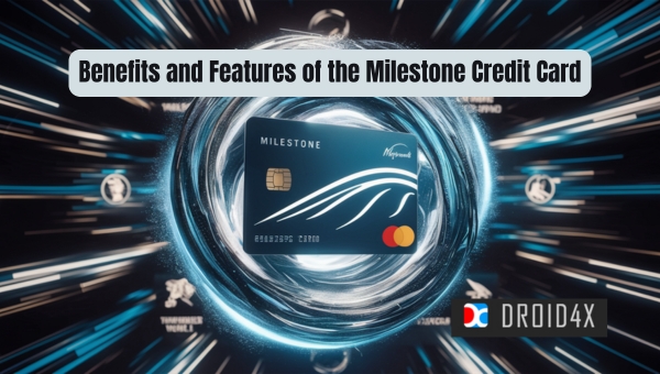 Milestone Card Activation: Benefits and Features of the Milestone Credit Card