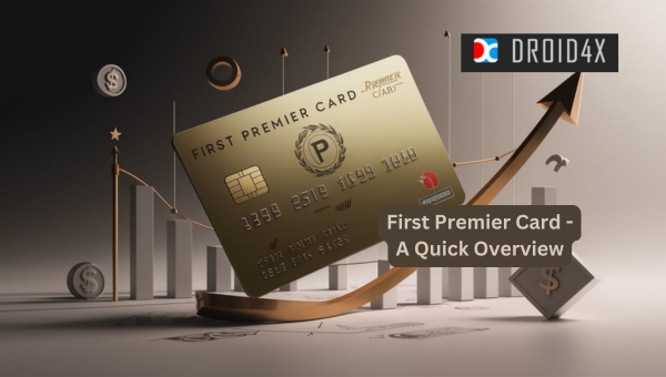 First Premier Credit Card: First Premier Card - A Quick Overview