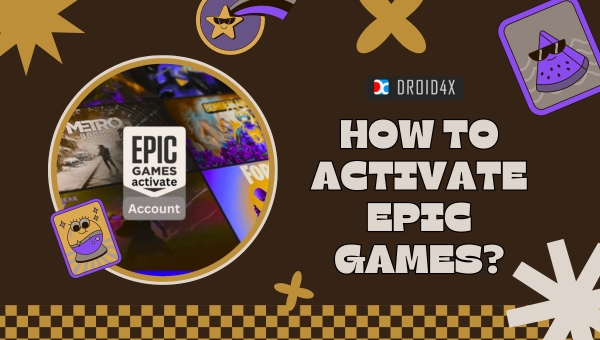 Epic Games Activation: How to Activate Epic Games?