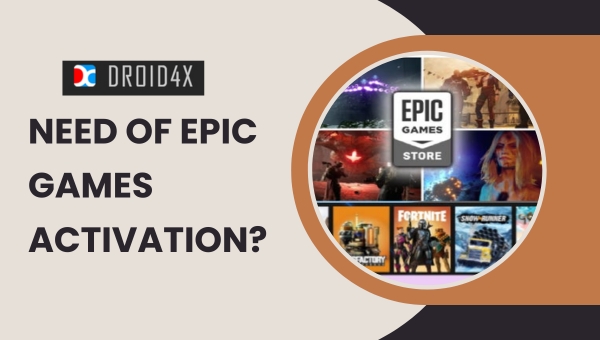 Epic Games Activation: Need of Epic Games Activation?