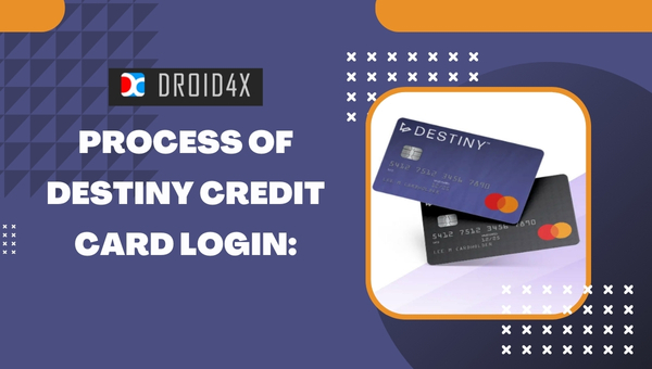 destiny credit card login: Process of Destiny Credit Card Login: