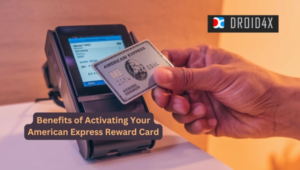 American Express Reward Card: Benefits of Activating Your American Express Reward Card