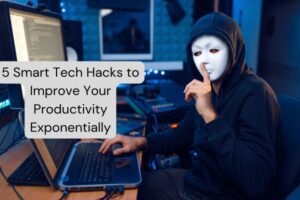 Smart Tech Hacks to Improve Your Productivity Exponentially