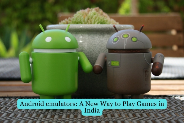 Android emulators: A New Way to Play Games in India