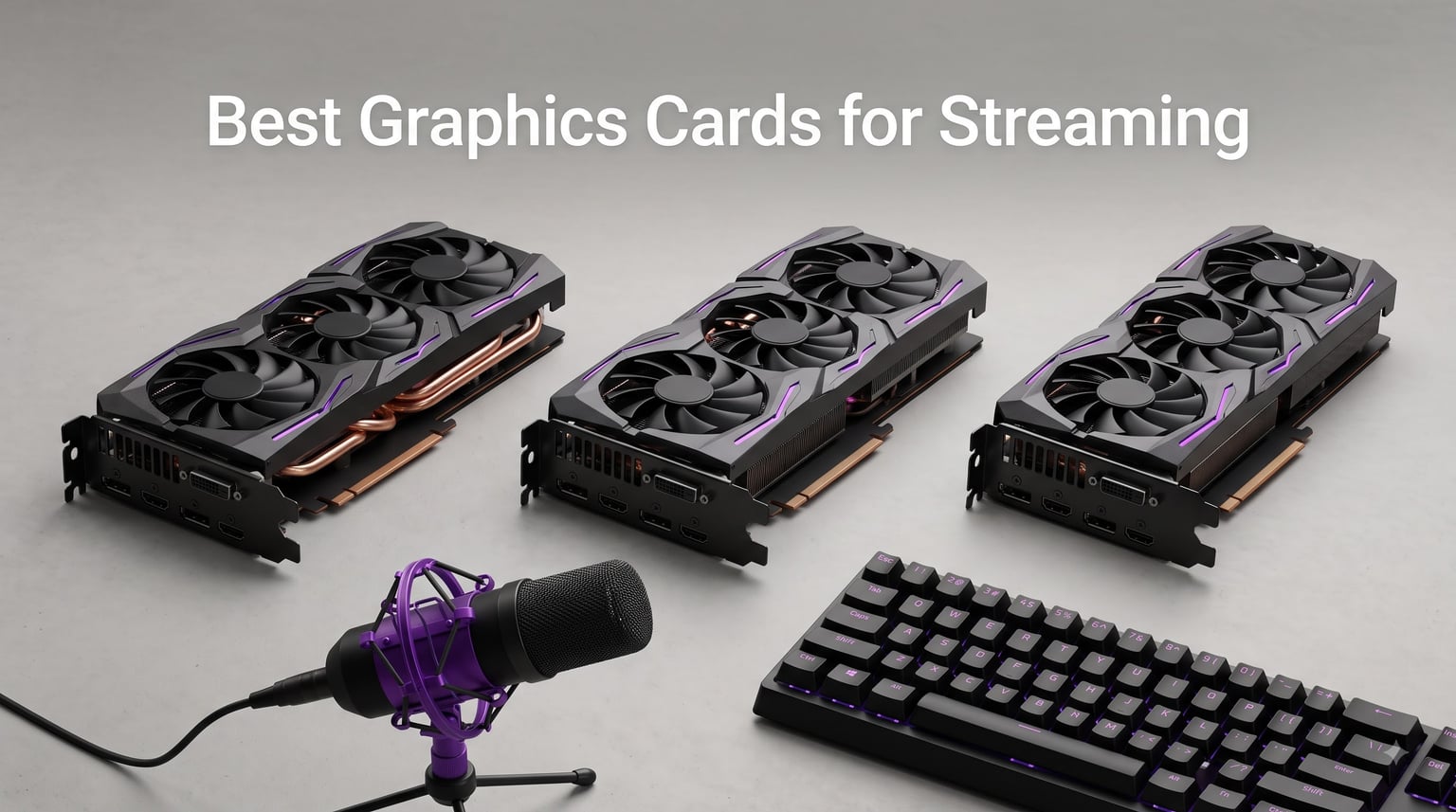 Best Graphics Cards for Streaming