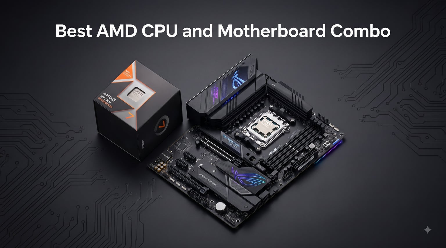 Best AMD CPU and Motherboard Combo