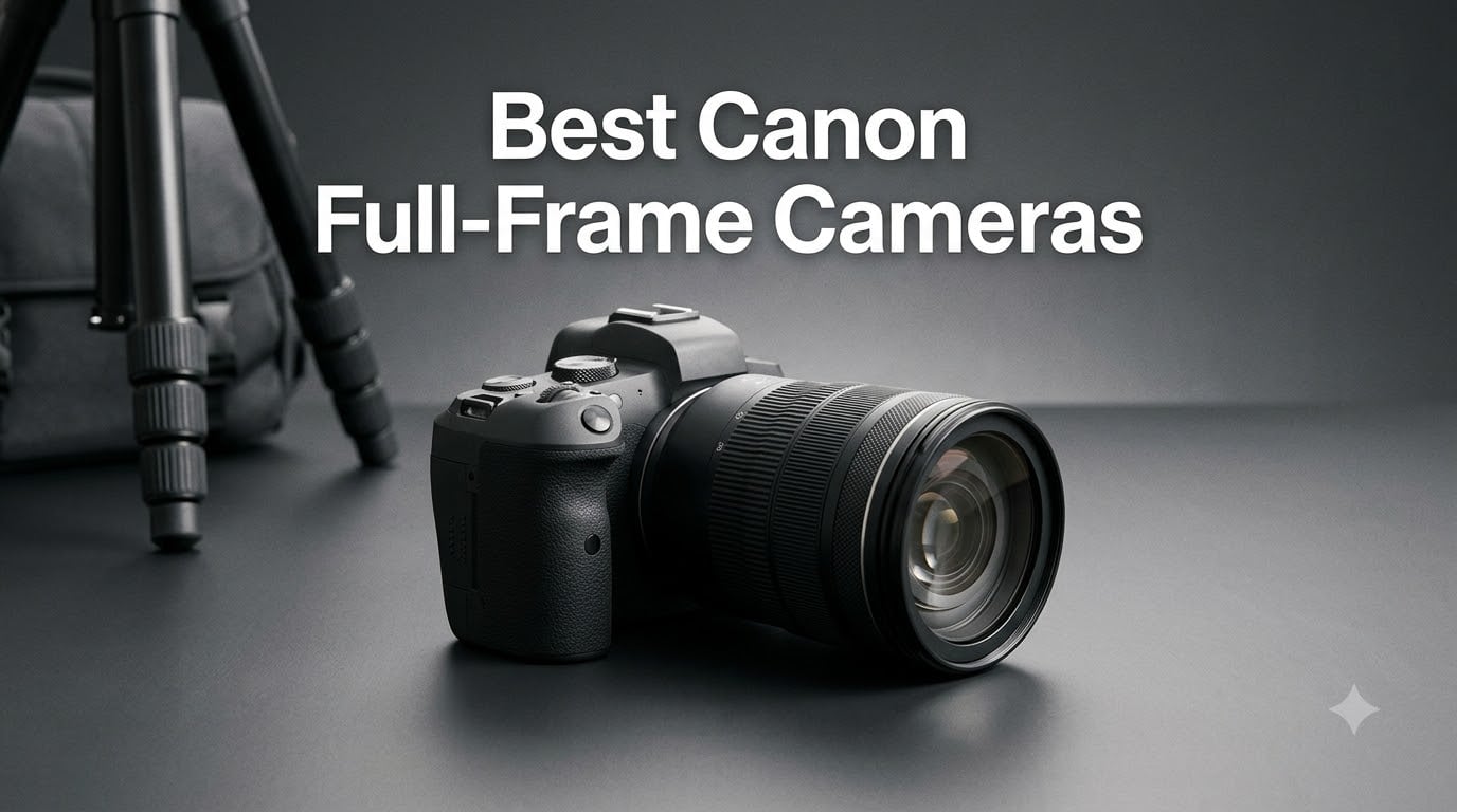 Best Canon Full-Frame Cameras