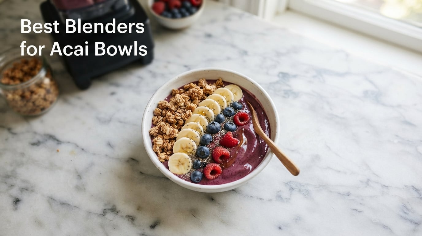 Best Blenders for Acai Bowls