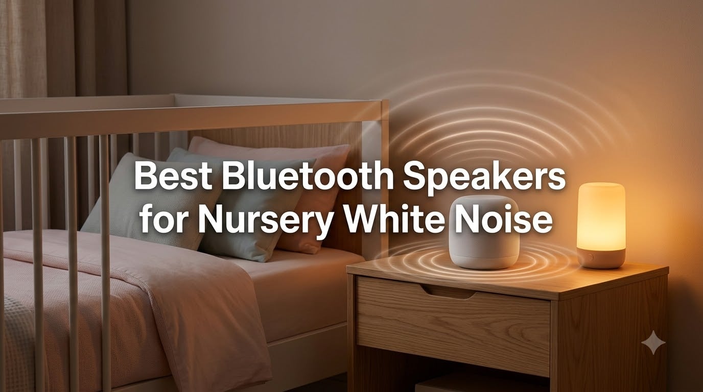 Best Bluetooth Speakers for Nursery White Noise