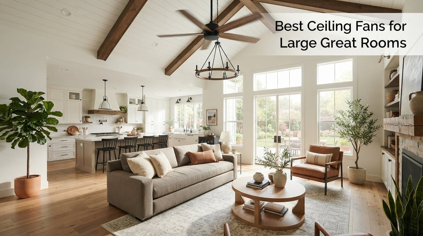 Best Ceiling Fans for Large Great Rooms