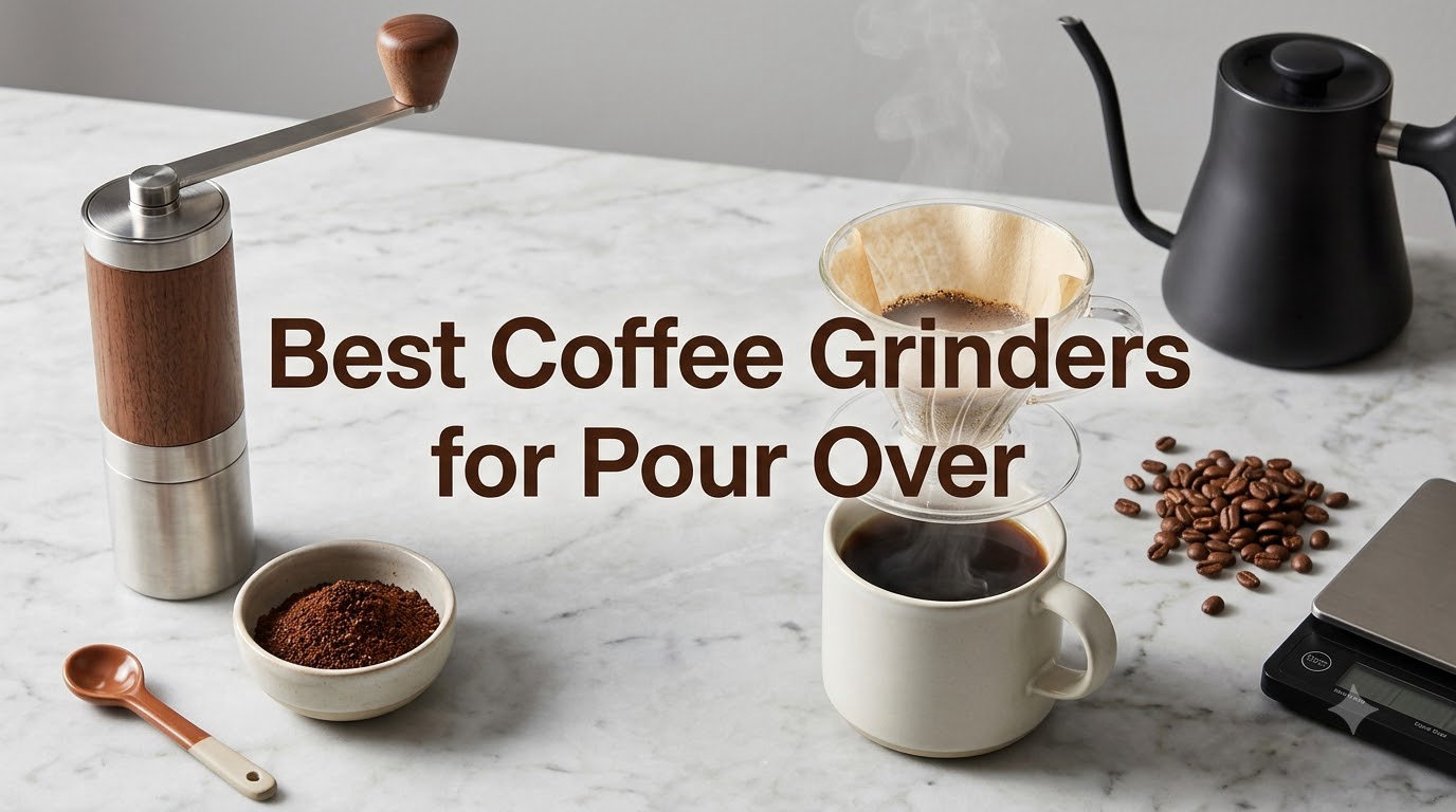 Best Coffee Grinders for Pour Over